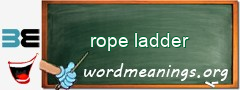 WordMeaning blackboard for rope ladder